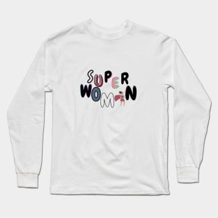 Super Woman! Long Sleeve T-Shirt